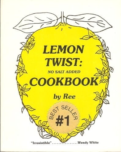 Lemon Twist No Salt Added Cookbook : Zesty and Zingy Lemon Recipes, Garnishes, and Menus
