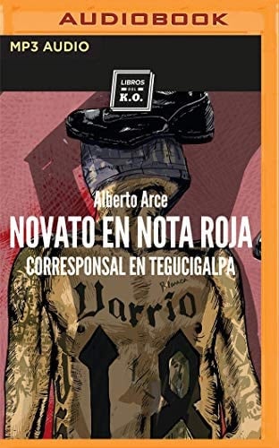 Novato en nota roja (Narración en Castellano): Corresponsal en Tegucigalpa (Spanish Edition)