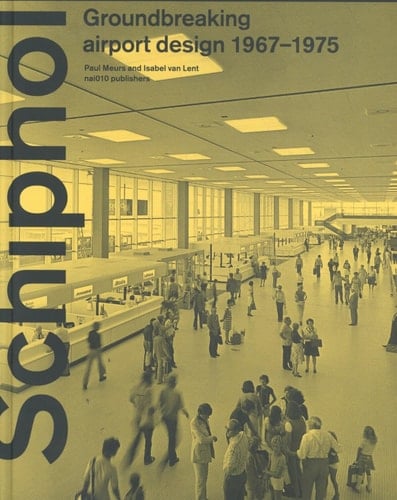 Schiphol Groundbreaking Airport Design 1967-1975