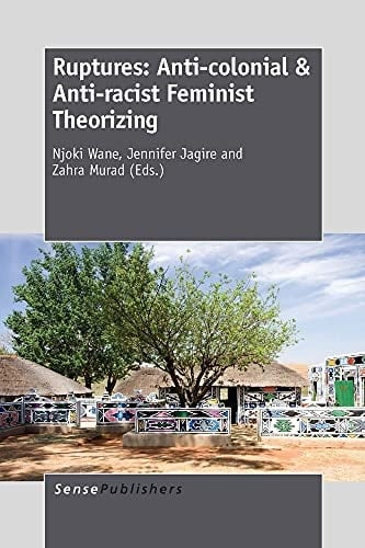 Ruptures Anti-colonial & Anti-racist Feminist Theorizing