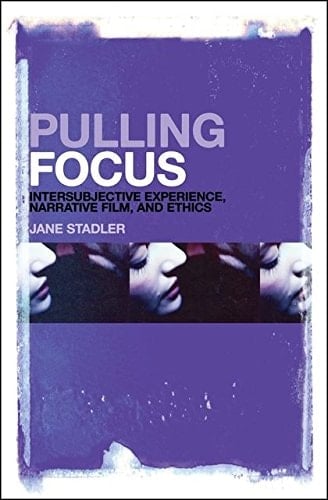 Pulling Focus Intersubjective Experience, Narrative Film, and Ethics