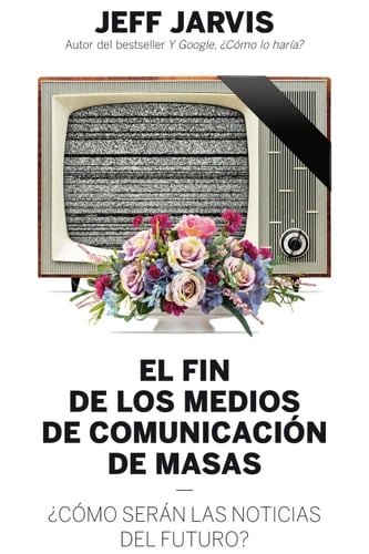 El fin de los medios de comunicación de masas ¿Cómo serán las noticias del futuro?