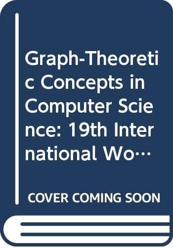 Graph-theoretic Concepts in Computer Science 19th International Workshop, WG '93, Utrecht, the Netherlands, June 16-18, 1993 : Proceedings