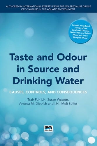 Taste and Odour in Source and Drinking Water Causes, Controls, and Consequences