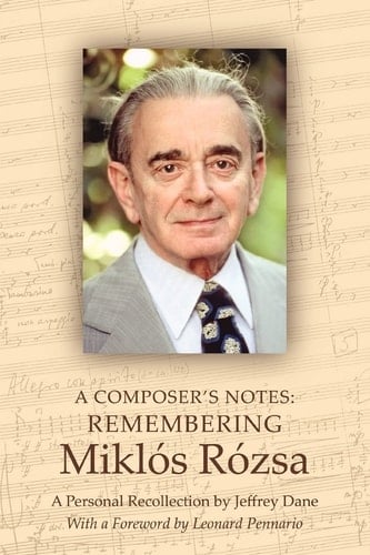 A Composer's Notes Remembering Miklós Rózsa