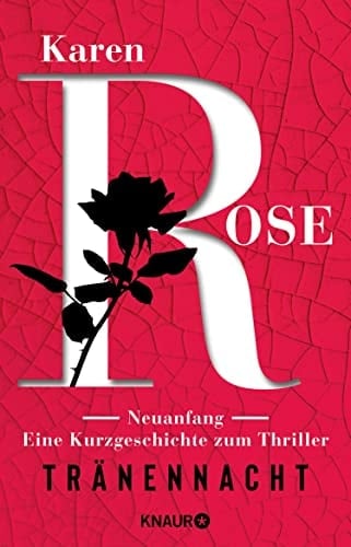 Neuanfang. Eine Kurzgeschichte zum Thriller »Tränennacht« Ein Vor-Weihnachtsgeschenk von Karen Rose