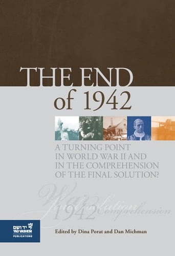 The End of 1942 A Turning Point in World War II and in the Comprehension of the Final Solution?