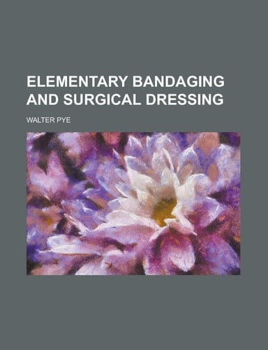Elementary Bandaging and Surgical Dressing
