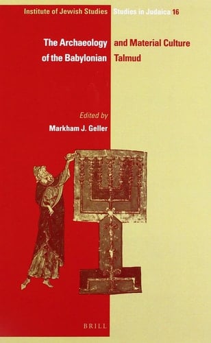 The Archaeology and Material Culture of the Babylonian Talmud