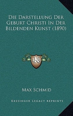 Die Darstellung Der Geburt Christi In Der Bildenden Kunst (1890) (German Edition)