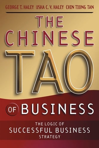 The Chinese Tao of Business The Logic of Successful Business Strategy