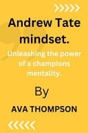 Andrew Tate Mindset - Unleashing the Power of a Champions Mentality