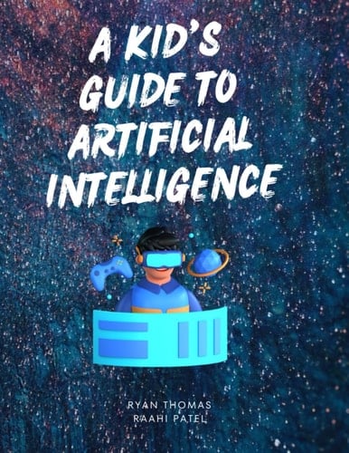 A KID'S GUIDE TO ARTIFICIAL INTELLIGENCE