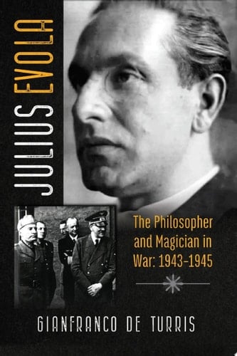 Julius Evola The Philosopher and Magician in War: 1943-1945