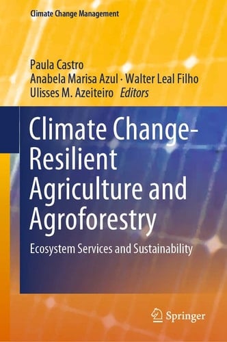 Climate Change-Resilient Agriculture and Agroforestry Ecosystem Services and Sustainability
