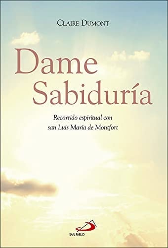 Dame sabiduría recorrido espiritual con san Luis María de Montfort