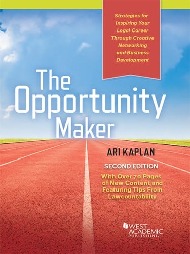 Kaplan's The Opportunity Maker: Strategies for Inspiring Your Legal Career Through Creative Networking and Business Development