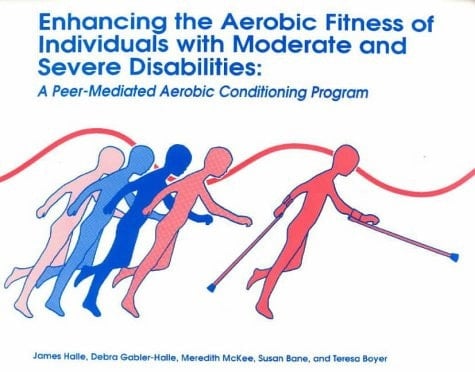 Enhancing the Aerobic Fitness of Individuals with Moderate and Severe Disabilities A Peer-mediated Aerobic Conditioning Program