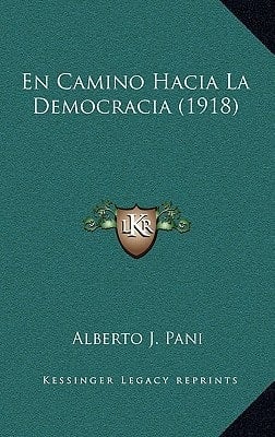En Camino Hacia La Democracia (1918) (Spanish Edition)