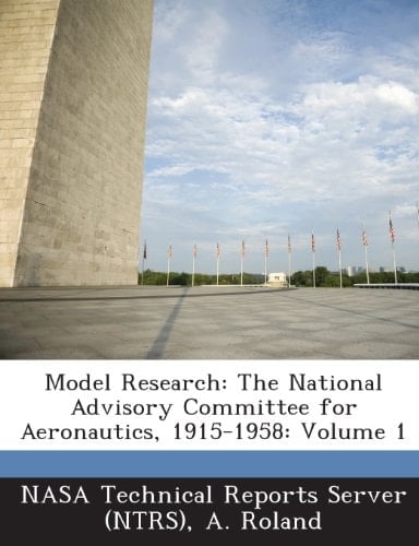 Model Research The National Advisory Committee for Aeronautics, 1915-1958
