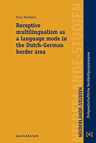 Receptive Multilingualism as a Language Mode in the Dutch-German Border Area