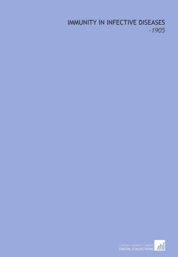 Immunity in Infective Diseases: -1905