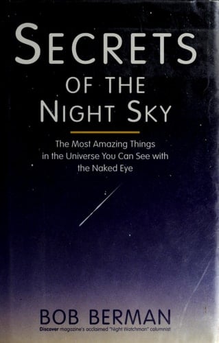 Secrets of the Night Sky: The Most Amazing Things in the Universe You Can See With the Naked Eye