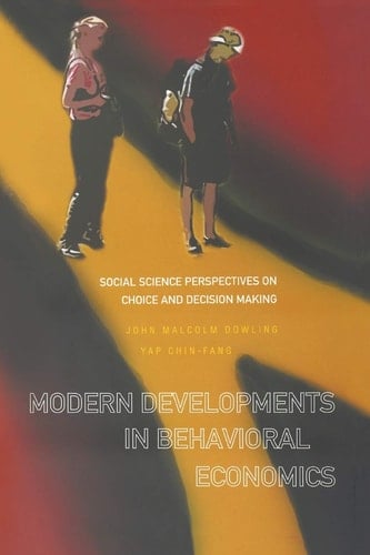 Modern Developments in Behavioral Economics Social Science Perspectives on Choice and Decision Making