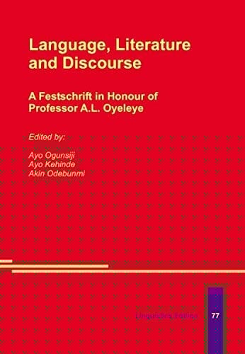 Language, Literature and Discourse A Festschrift in Honour of Professor A.L. Oyeleye