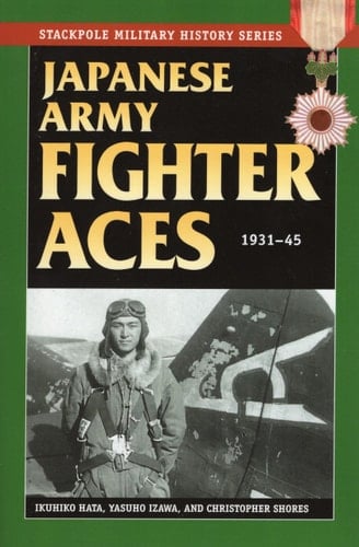 Japanese Army Fighter Aces: 1931-45 (Stackpole Military History Series)