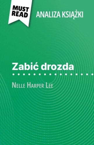 Zabić drozda książka Nelle Harper Lee (Analiza książki): Pełna analiza i szczegółowe podsumowanie pracy (Polish Edition)