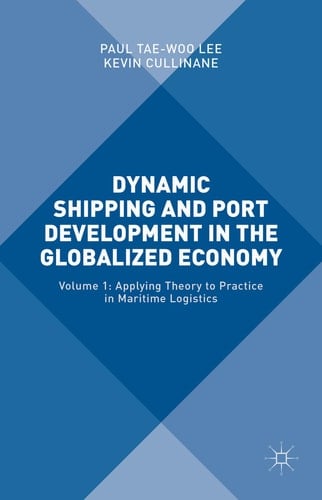 Dynamic Shipping and Port Development in the Globalized Economy Volume 1: Applying Theory to Practice in Maritime Logistics
