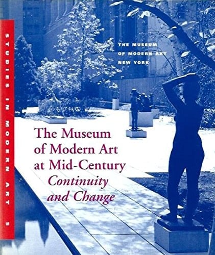 The Museum of Modern Art at Mid-century Continuity and Change