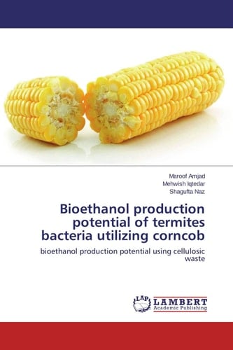 Bioethanol Production Potential of Termites Bacteria Utilizing Corncob Bioethanol Production Potential Using Cellulosic Waste