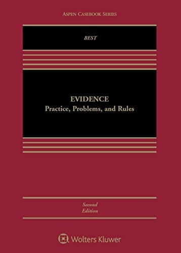 Evidence: Practice, Problems, and Rules (Aspen Casebook Series)