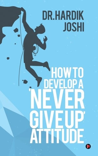 How to Develop a 'Never Give Up' Attitude