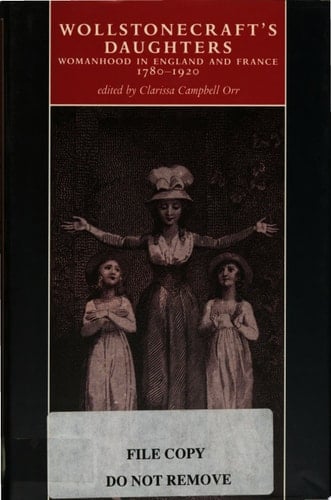 Wollstonecraft's Daughters Womanhood in England and France, 1780-1920