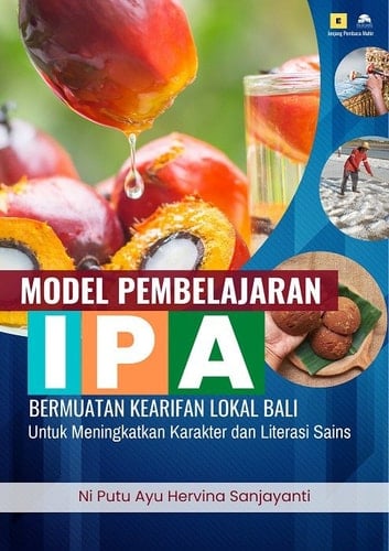 Model Pembelajaran IPA Bermuatan Kearifan Lokal Bali untuk Meningkatkan Karakter dan Literasi Sains