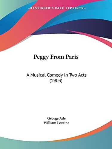 Peggy From Paris: A Musical Comedy In Two Acts (1903)