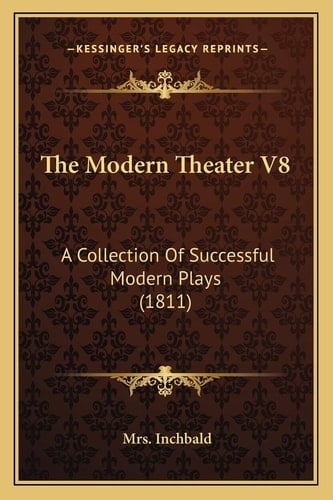 The Modern Theater V8: A Collection Of Successful Modern Plays (1811)