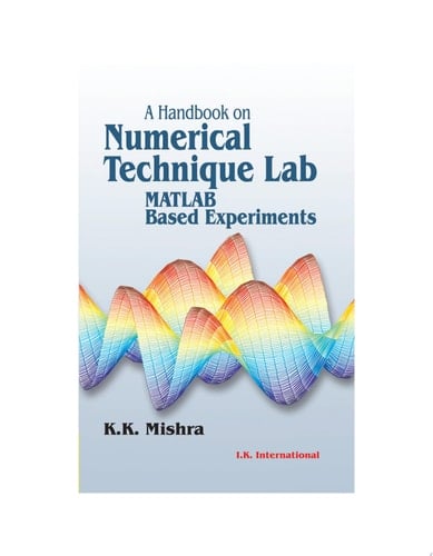 A Handbook on Numerical Technique Lab (MATLAB Based Experiments)