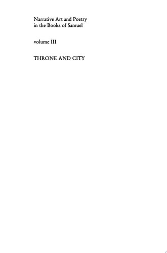 Narrative Art and Poetry in the Books of Samuel A full interpretation based on stylistic and structural analysis, Volume III. Throne and City (II Sam. 2-8 & 21-24)