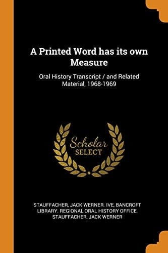 A Printed Word Has Its Own Measure Oral History Transcript / And Related Material, 1968-1969
