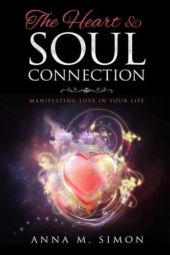 The Heart and Soul Connection Manifesting Love in Your Life