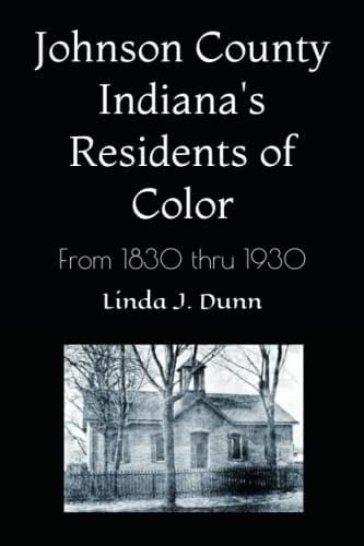 The Black History of Johnson County, Indiana 1830-1930
