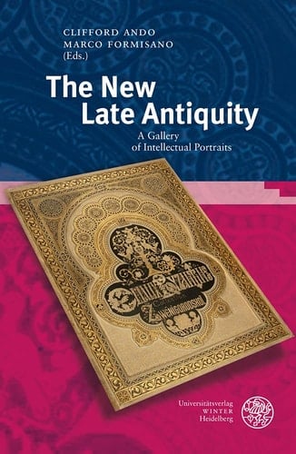 The New Late Antiquity A Gallery of Intellectual Portraits