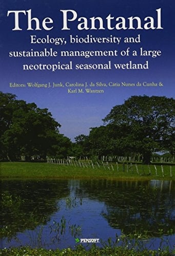 The Pantanal Ecology, Biodiversity and Sustainable Management of a Large Neotropical Seasonal Wetland