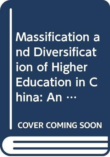 Massification and Diversification of Higher Education in China An Exploration of State, Market and Institutional Forces