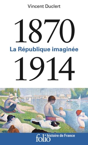 La République imaginée 1870-1914