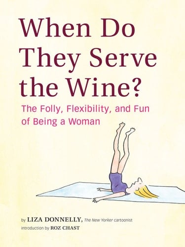 When Do They Serve the Wine? The Folly, Flexibility, and Fun of Being a Woman